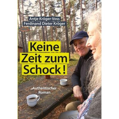 Keine Zeit zum Schock, Taschenbuch von Antje Kröger-Voss,Ferdinand Dieter Kröger, BoD – Books on Demand, 978-3-7494-0298-4