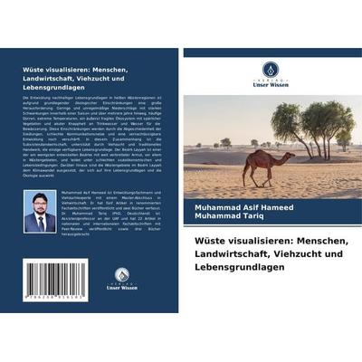 Wüste visualisieren: Menschen, Landwirtschaft, Viehzucht und Lebensgrundlagen, Taschenbuch von Muhammad Asif Hameed,Muhammad Tariq, Verlag Unser