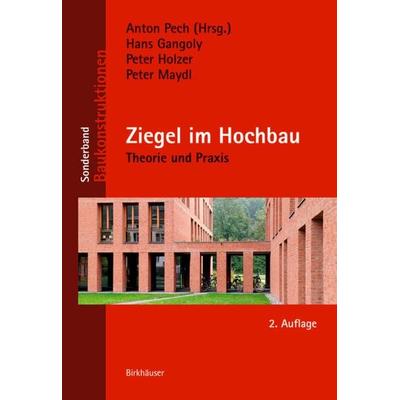Ziegel im Hochbau, Gebundene Ausgabe von Hans Gangoly,Peter Holzer,Peter Maydl, Birkhäuser, 978-3-0356-1615-6