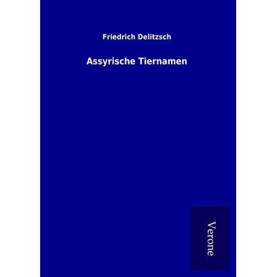 Assyrische Tiernamen, Gebundene Ausgabe von Friedrich Delitzsch, BoD - Books on Demand