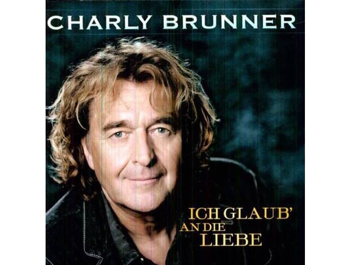 Charly Brunner - Ich Glaub An Die Liebe