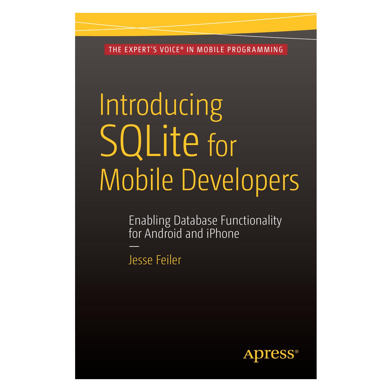 Apress Introducing SQLite for Mobile Developers (Englisch, Softcover, Jesse Feiler) (35092274)