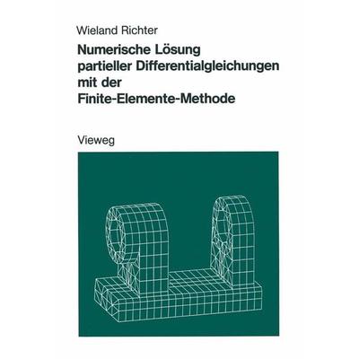 Numerische Lösung partieller Differentialgleichungen mit der Finite-Elemente-Methode, Taschenbuch von Wieland Richter, Vieweg & Teubner,