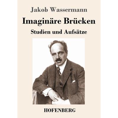Imaginäre Brücken, Taschenbuch von Jakob Wassermann, Hofenberg, 978-3-7437-3594-1