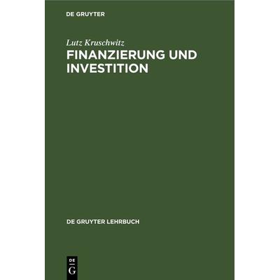 Finanzierung und Investition, Gebundene Ausgabe von Lutz Kruschwitz, De Gruyter, 978-3-11-242239-7