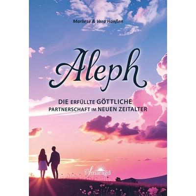 Aleph - Die erfüllte göttliche Partnerschaft im Neuen Zeitalter, Taschenbuch von Marliese & Vera Hanssen, Smaragd Verlag, 978-3-907457-09-2