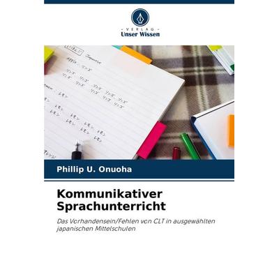 Kommunikativer Sprachunterricht, Taschenbuch von Phillip U. Onuoha, Verlag Unser Wissen, 978-620-4-66674-7