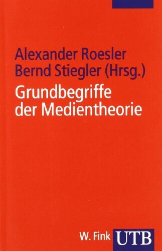 Alexander Roesler - Grundbegriffe der Medientheorie (Uni-Taschenbücher S) - Preis vom 10.10.2026 11:48:34 h