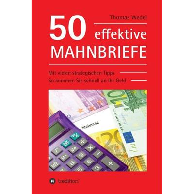 50 effektive Mahnbriefe, Taschenbuch von Thomas Wedel, Tredition, 978-3-347-02451-9
