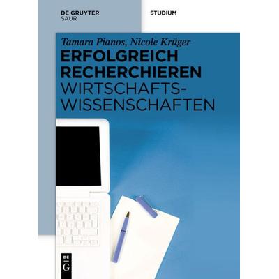Erfolgreich recherchieren - Wirtschaftswissenschaften, Gebundene Ausgabe von Tamara Pianos,Nicole Krüger, De Gruyter Saur, 978-3-11-030099-4