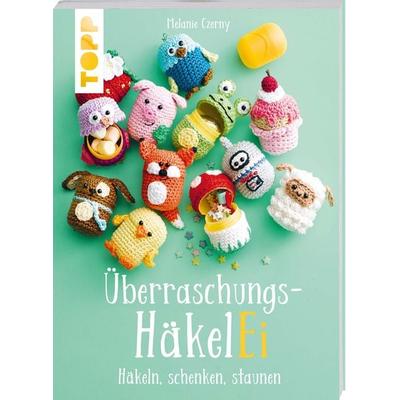 Überraschungs-HäkelEI (kreativ.kompakt.), Taschenbuch von Melanie Czerny, Frechverlag GmbH, 978-3-7724-6864-3