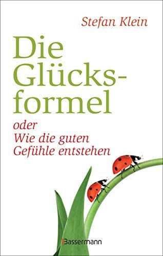 Stefan Klein - Die Glücksformel: oder wie die guten Gefühle entstehen - Preis vom 13.10.2026 11:25:28 h