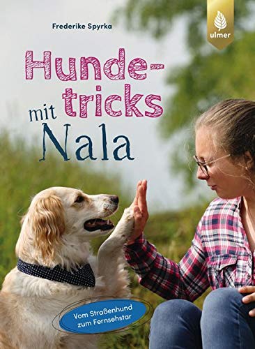 Frederike Spyrka - Hundetricks mit Nala: Vom Straßenhund zum Fernsehstar - Preis vom 13.10.2026 11:25:28 h