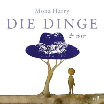 DIE DINGE & wir, Gebundene Ausgabe von Mona Harry, KJM Buchverlag, 978-3-96194-159-9