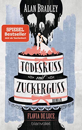Alan Bradley - Flavia de Luce 10 - Todeskuss mit Zuckerguss: Roman - Preis vom 09.10.2026 07:28:09 h