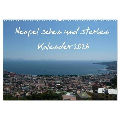 Neapel sehen und sterben (Wandkalender 2026 DIN A2 quer), CALVENDO Monatskalender