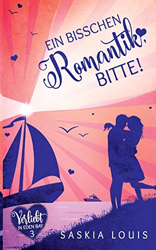 Saskia Louis - Ein bisschen Romantik, bitte! (Verliebt in Eden Bay) - Preis vom 01.10.2026 17:08:56 h