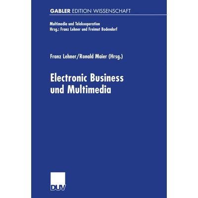 Electronic Business und Multimedia, Taschenbuch von Franz Lehner,Ronald Maier, Deutscher Universitätsverlag, 978-3-8244-7245-1
