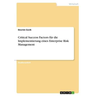 Critical Success Factors für die Implementierung eines Enterprise Risk Management, Taschenbuch von Devrim Cevik, GRIN, 978-3-346-58768-8