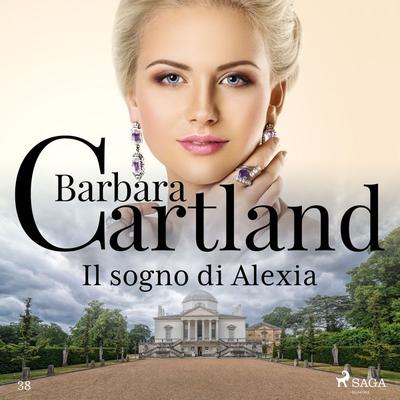 Il sogno di Alexia (La collezione eterna di Barbara Cartland 38) - Barbara Cartland, Audio, 9788728035566