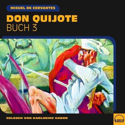 Don Quijote (Buch 3) - Miguel de Cervantes, Audio, 9783991578444