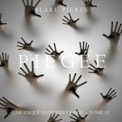 Piégée (Les Enquêtes de Riley Page – Tome 13) - Blake Pierce, Audio, 9781094339047