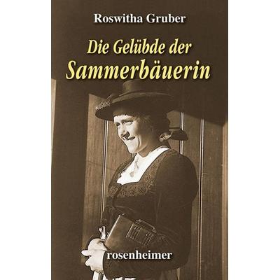 Die Gelübde der Sammerbäuerin, Gebundene Ausgabe von Roswitha Gruber, Rosenheimer Verlagshaus, 978-3-475-55021-8