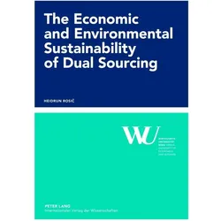 The Economic and Environmental Sustainability of Dual Sourcing, Fachbücher von Heidrun Rosic