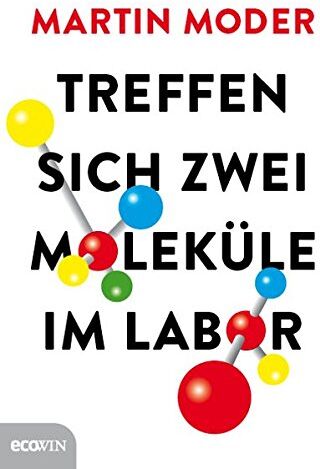 Martin Moder - Treffen sich zwei Moleküle im Labor - Preis vom 30.09.2026 22:30:23 h