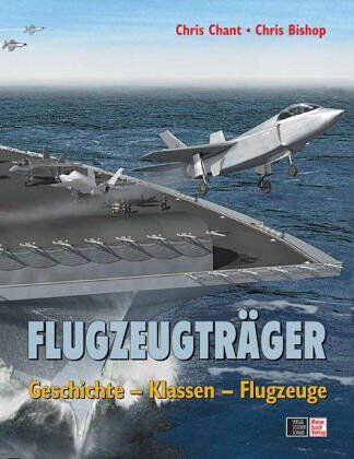 Chris Bishop - Flugzeugträger: Geschichte - Klassen - Flugzeuge - Preis vom 30.09.2026 09:01:18 h