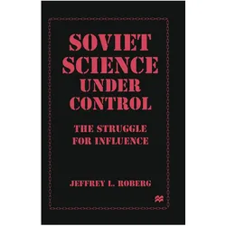 Soviet Science under Control, Fachbücher von Jeffrey L. Roberg, Jeffrey L Roberg