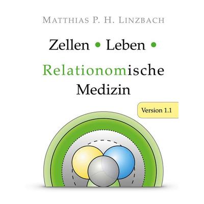 Zellen · Leben · Relationomische Medizin, Gebundene Ausgabe von Matthias P. H. Linzbach, BoD – Books on Demand, 978-3-7568-3779-3