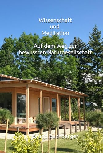 Bruno Buchberger - Wissenschaft und Meditation: Auf dem Weg zur bewussten Naturgesellschaft - Preis vom 07.10.2026 11:45:10 h