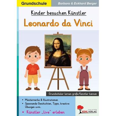 Kinder besuchen Künstler / Leonardo da Vinci, Taschenbuch von Eckhard Berger,Barbara Berger, KOHL VERLAG Der Verlag mit dem Baum, 978-3-692-57525-4