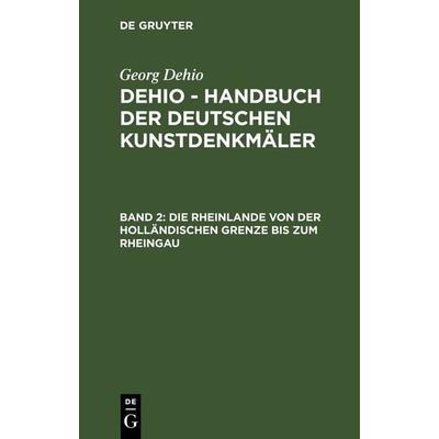 Die Rheinlande von der holländischen Grenze bis zum Rheingau, Gebundene Ausgabe von , De Gruyter, 978-3-11-240521-5