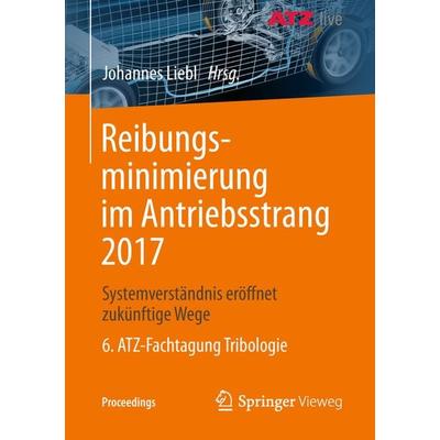 Reibungsminimierung im Antriebsstrang 2017, Taschenbuch von , Springer Fachmedien Wiesbaden GmbH, 978-3-658-23146-0