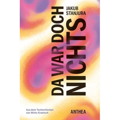Da war doch nichts, Gebundene Ausgabe von Jakub Stanjura, Anthea Verlag, 978-3-89998-438-5