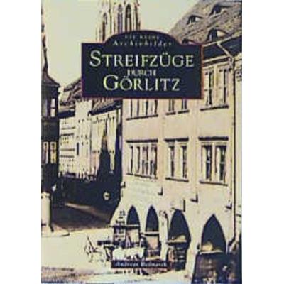 Streifzüge durch Görlitz, Taschenbuch von Andreas Bednarek, Sutton, 978-3-89702-018-4
