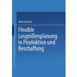 Flexible Losgrössenplanung in Produktion und Beschaffung, Fachbücher von Peter Francois