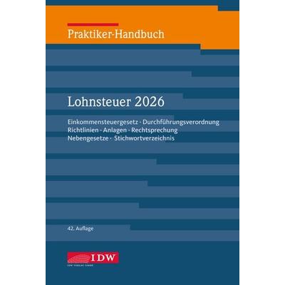 Praktiker-Handbuch Lohnsteuer 2026, 42.Auflage, Gebundene Ausgabe von Heinz-Willi Schaffhausen,Walter Niermann, IDW Verlag GmbH, 978-3-8021-3252-0