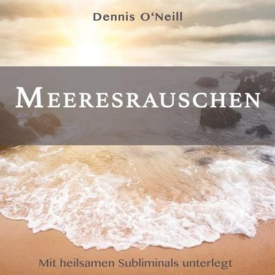 Meeresrauschen - Dennis O'Neill; CD, 9783964420169