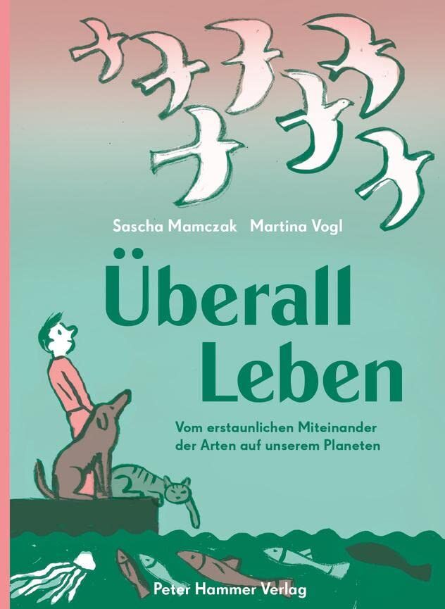 Sascha Mamczak - Überall Leben: Vom erstaunlichen Miteinander der Arten auf unserem Planeten - Preis vom 19.10.2026 19:33:35 h