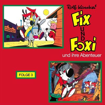 Fix und Foxi, Fix und Foxi und ihre Abenteuer, Folge 3 - Rolf Kauka, Audio, 4260507155887