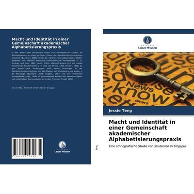 Macht und Identität in einer Gemeinschaft akademischer Alphabetisierungspraxis, Taschenbuch von Jessie Teng, Verlag Unser Wissen, 978-620-3-53927-1