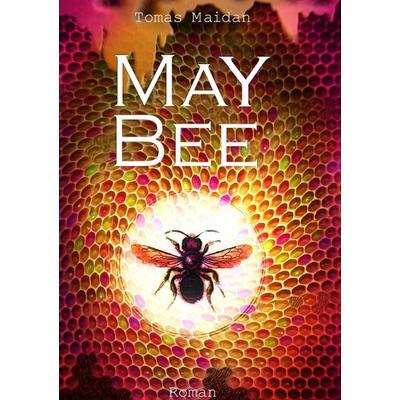 May Bee, Taschenbuch von Tomas Maidan, BoD – Books on Demand, 978-3-7347-8229-9
