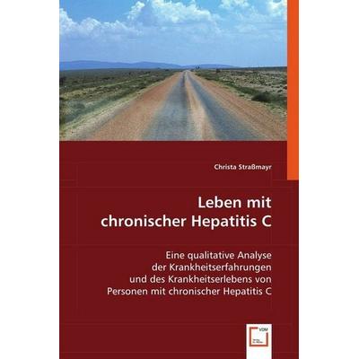Straßmayr, C: Leben mit chronischer Hepatitis C, Taschenbuch von Christa Strassmayr, VDM, 978-3-639-04263-4