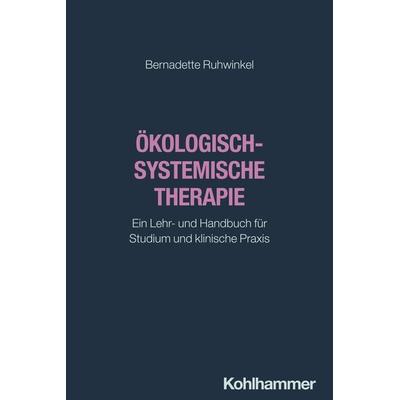 Ökologisch-systemische Therapie, Taschenbuch von Bernadette Ruhwinkel, Kohlhammer, 978-3-17-045931-1