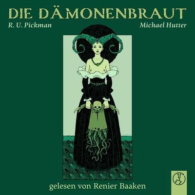 Die Dämonenbraut - Michael Hutter,Richard Upton Pickman, Audio, 9783989010604