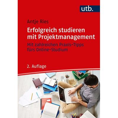 Erfolgreich studieren mit Projektmanagement, Taschenbuch von Antje Ries, Utb GmbH, 978-3-8252-5490-2