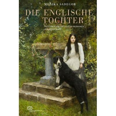 Die Englische Tochter, Taschenbuch von Monika Sadegor, Vergangenheitsverlag, 978-3-86408-294-8